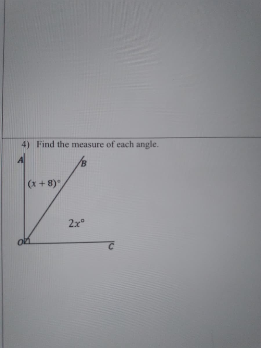 4) Find the measure of each angle.
(x+8)°
2x°
