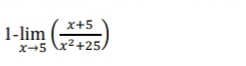 x+5
1-lim (
X-5
x²+25
