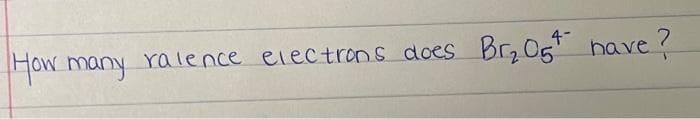 How many ralence electrons does
4-
have
ve?
