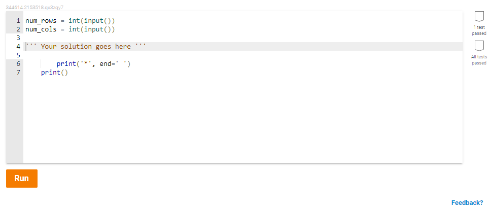 344614.2153518.qx3zqy7
1 num_rows = int(input())
2 num_cols = int(input())
1 test
passed
4 ' Your solution goes here '''
5
All tests
print('*', end=' ')
print()
passed
7
Run
Feedback?
