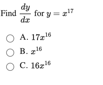 dy
Find
for y = x17
dx
ОА. 1716
O B. x16
О С. 1616
