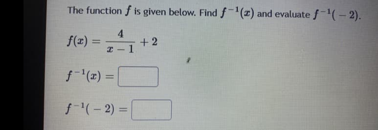 The function f is given below. Find f(x) and evaluate f(-2).
4
f(x) :
+ 2
1
-
f (2) =
%3D
f(-2) =
%3D
