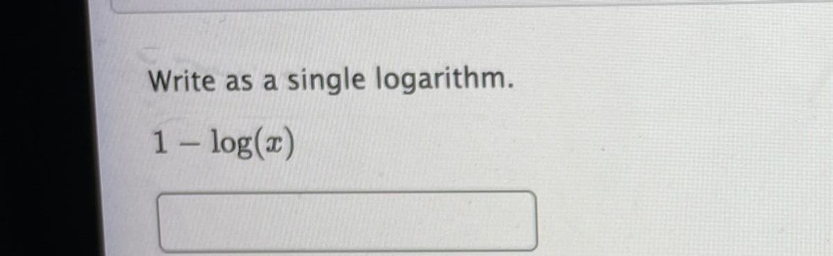 Write as a
single logarithm.
1- log(x)
