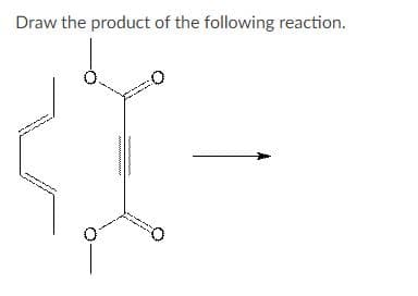 Draw the product of the following reaction.
wwwwwwwww
www wwww
