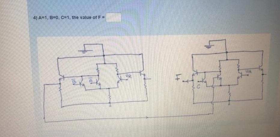 4) A=1, B=0, C=1, the value of F =
UR
UR
