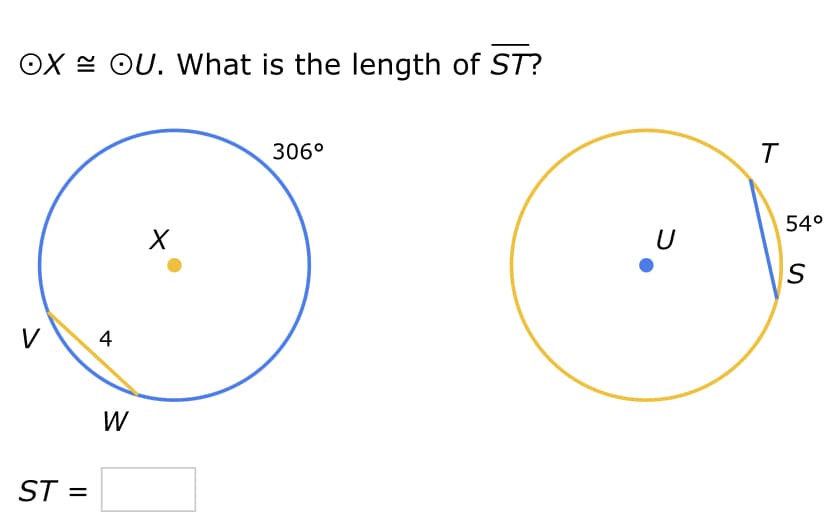 OXOU. What is the length of ST?
V
ST=
4
W
X
306°
U
T
54°
S