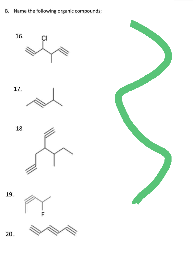 B. Name the following organic compounds:
19.
20.
16.
17.
18.
C