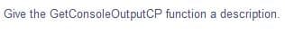 Give the GetConsoleOutputCP function a description.
