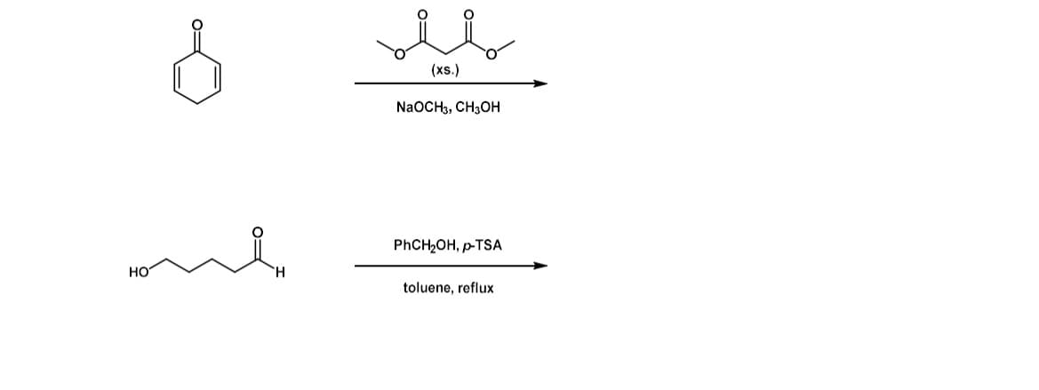 HO
(xs.)
NaOCH3, CH3OH
PhCH₂OH, p-TSA
toluene, reflux