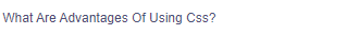 What Are Advantages Of Using Css?