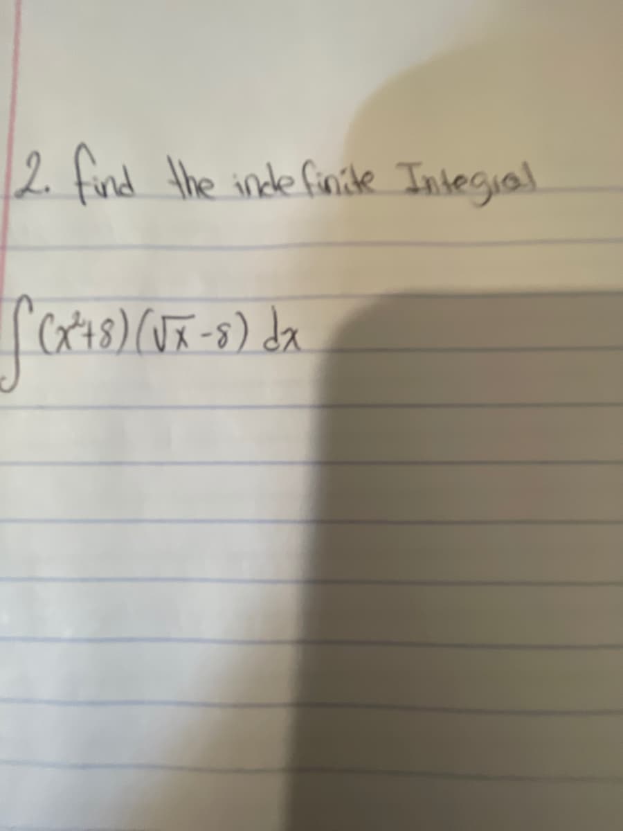 2. find the inde finide Integial.
Cx48) (Jã-8) da
