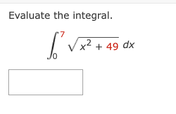 Evaluate the integral.
[√x²+4
x² + 49 dx