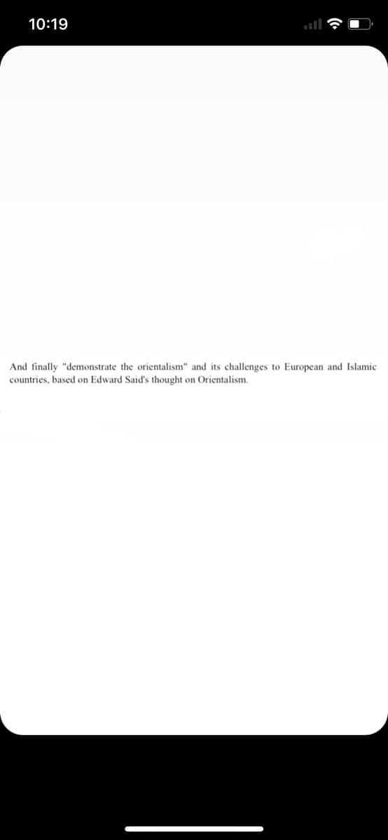 10:19
ll
And finally "demonstrate the orientalism" and its challenges to European and Islamic
countries, based on Edward Said's thought on Orientalism.
