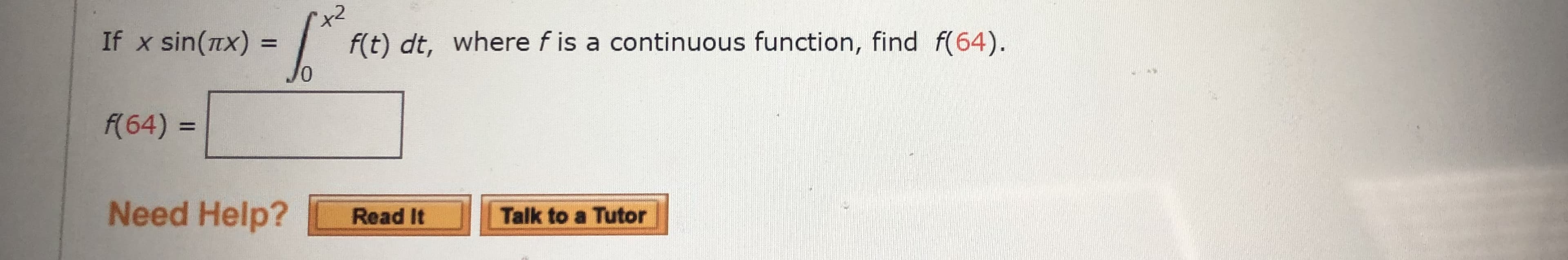 If x sin(nx) =
f(t) dt, where f is a continuous function, find f(64).
%3D
f(64) =
%3D
