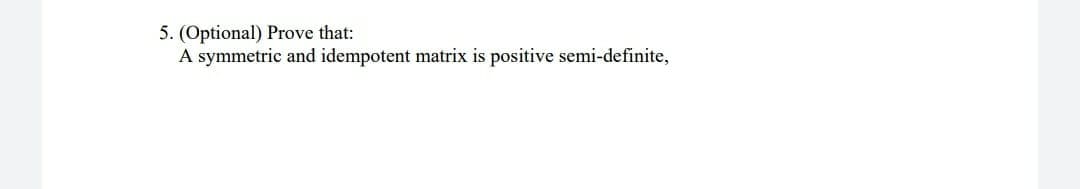 A symmetric and idempotent matrix is positive semi-definite,
