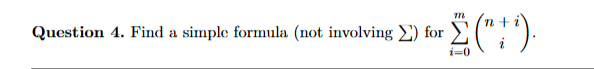 m
* 2 (¹+¹).
Question 4. Find a simple formula (not involving ) for