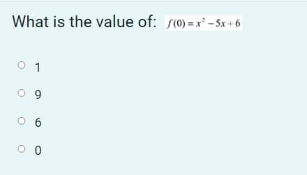 What is the value of: s(0) = x² – 5x + 6
1
9.
