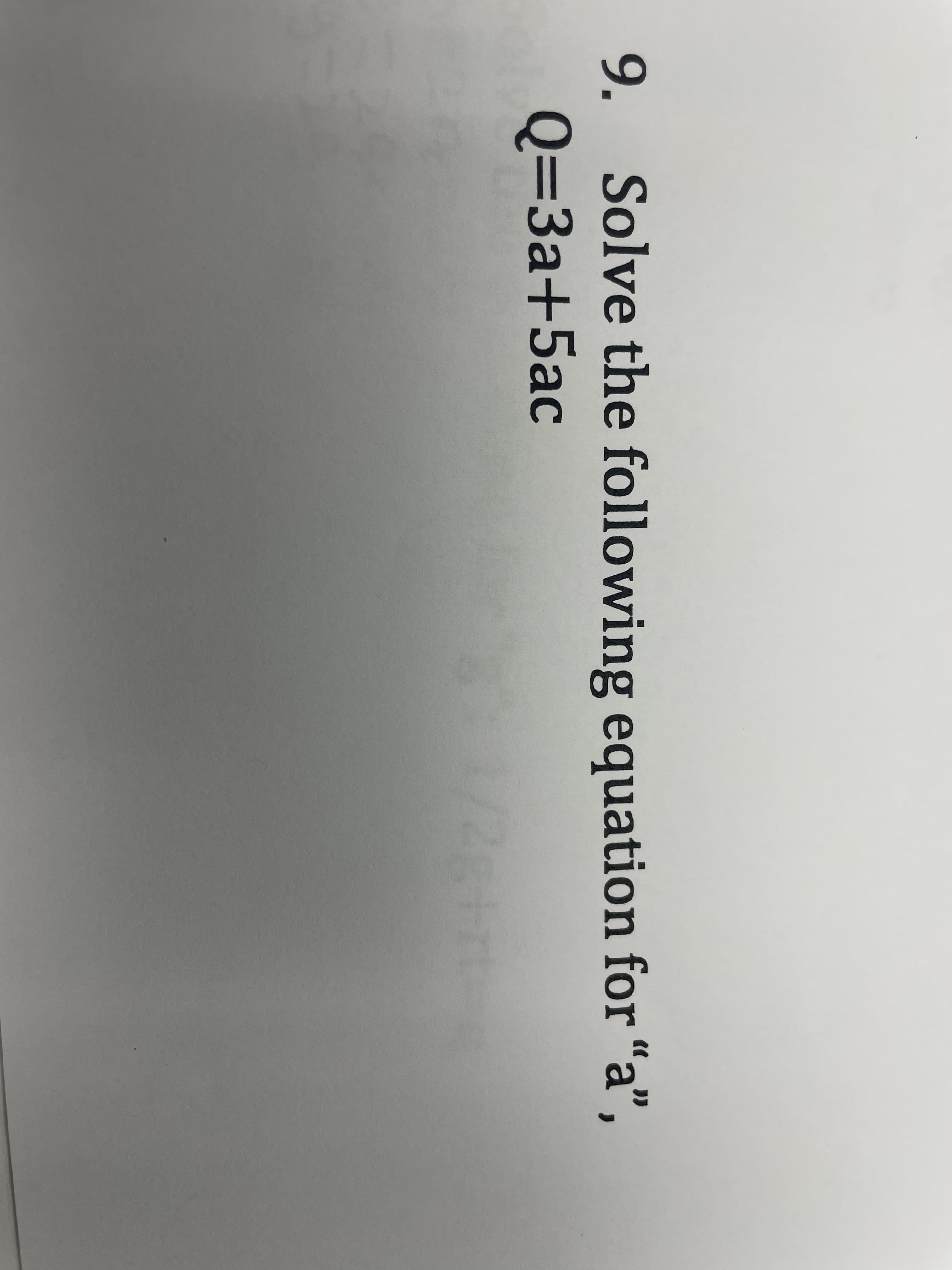 9. Solve the following equation for "a",
Q=3a+5ac
ас
