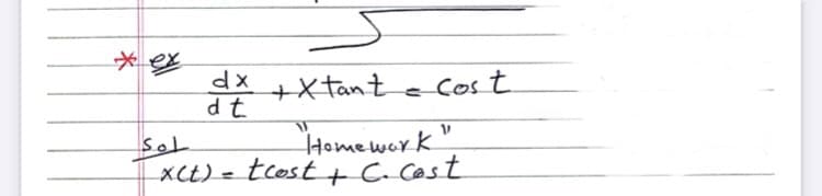 dx
+X tant
dt
Cost
Home work"
xCt) = tcost+C.cost
