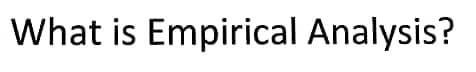 What is Empirical Analysis?