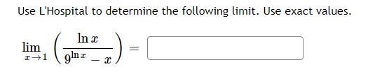 Use L'Hospital to determine the following limit. Use exact values.
In r
lim
gln z
