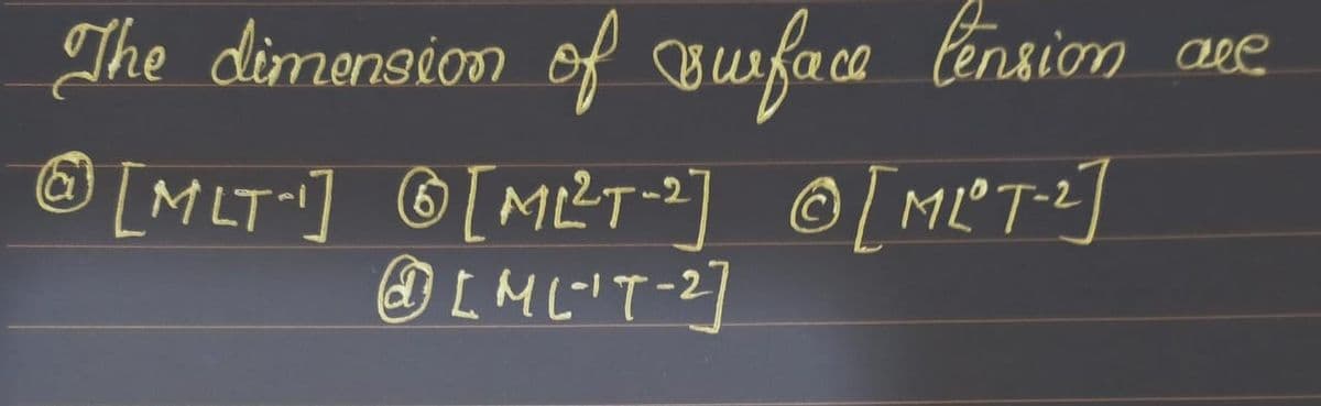 The dimonaion of Busface bension
ale
© ©[M²T-2] © [MLT•2]
[MLT·]
[MLT-2]
