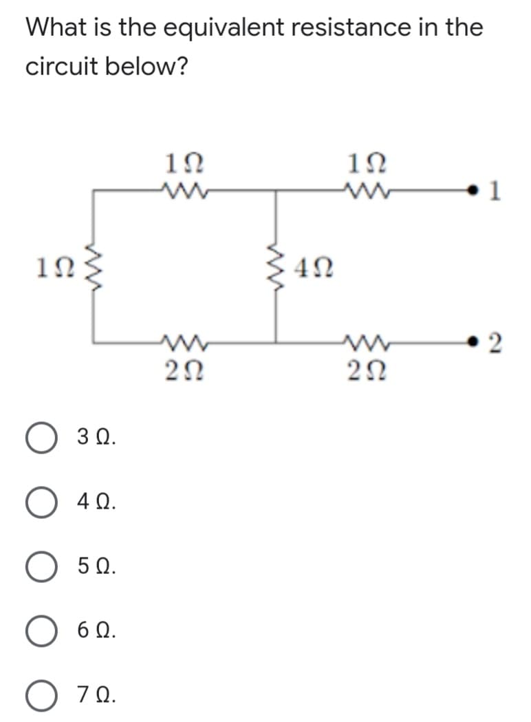 What is the equivalent resistance in the
circuit below?
1
1Ω:
4N
2
20
3Ω.
4Ω.
5Ω.
6 Ω.
7Ω.
1.
