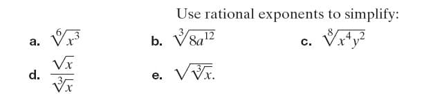 Use rational exponents to simplify:
b. V8a12
а.
c.
VVr.
d.
е.
