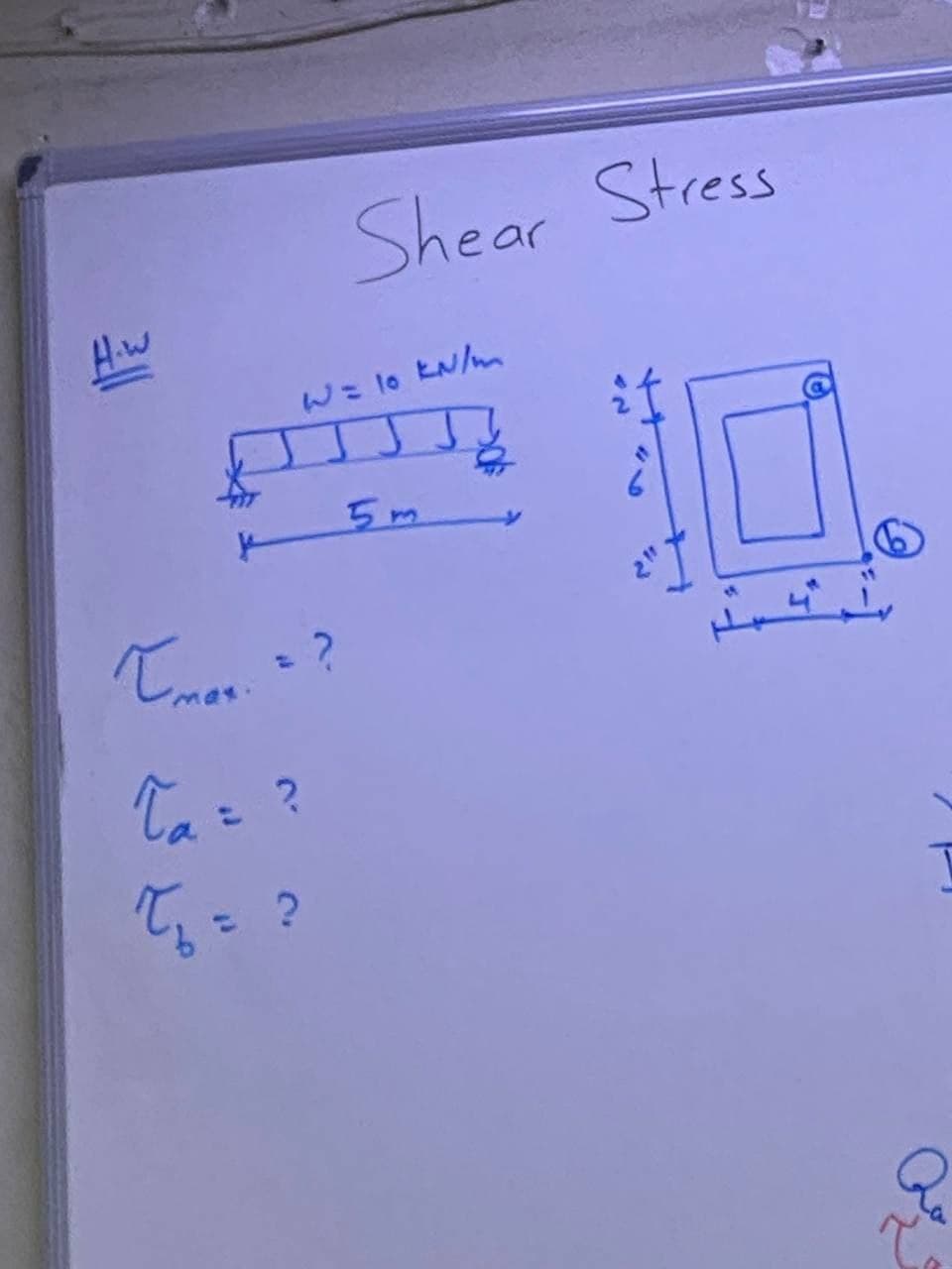Shear Stress
Hiw
W= 1o EN/m
5m
Ta= ?
