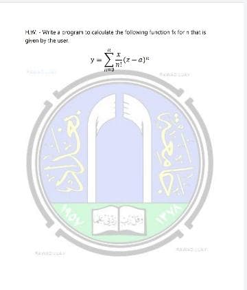 H.W. - Write a program 1o calculate the following function fx for n that is
given by the user.
rVA
RA
