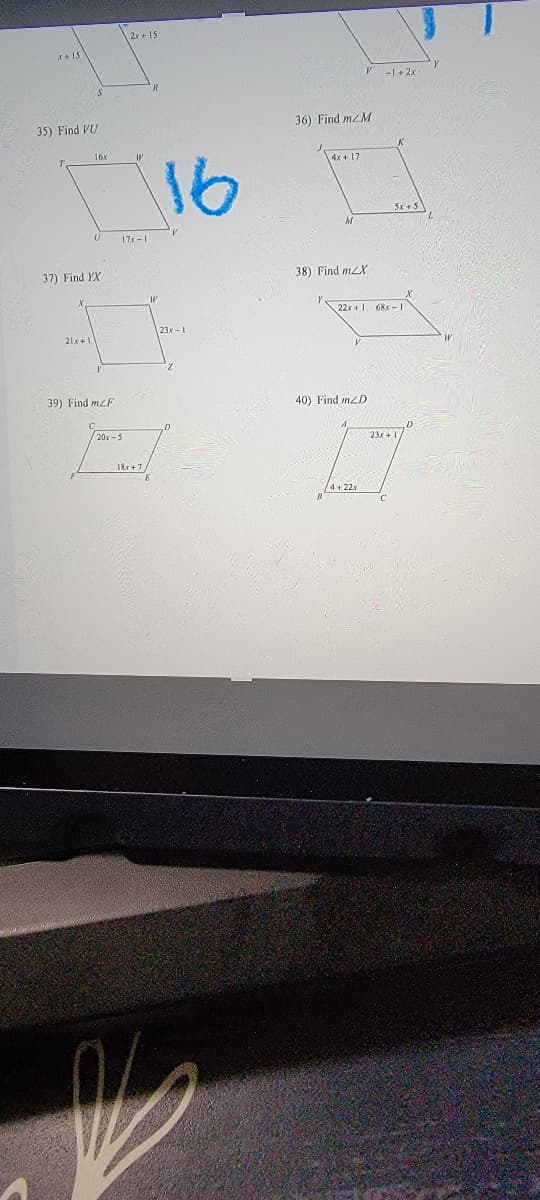 2r+ 15
-1+ 2x
36) Find mM
35) Find VU
16x
16
4x 4 17
5x+5
17x -1
37) Find YX
38) Find mX
22x + 68x -I
23x -1
21x+1
39) Find mzF
40) Find mZD
20x-5
23x +
18r +7/
4+22x
