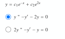 y = cje* + c2e²r
у" -у — 2у %3D 0
2y " -y' - y = 0
