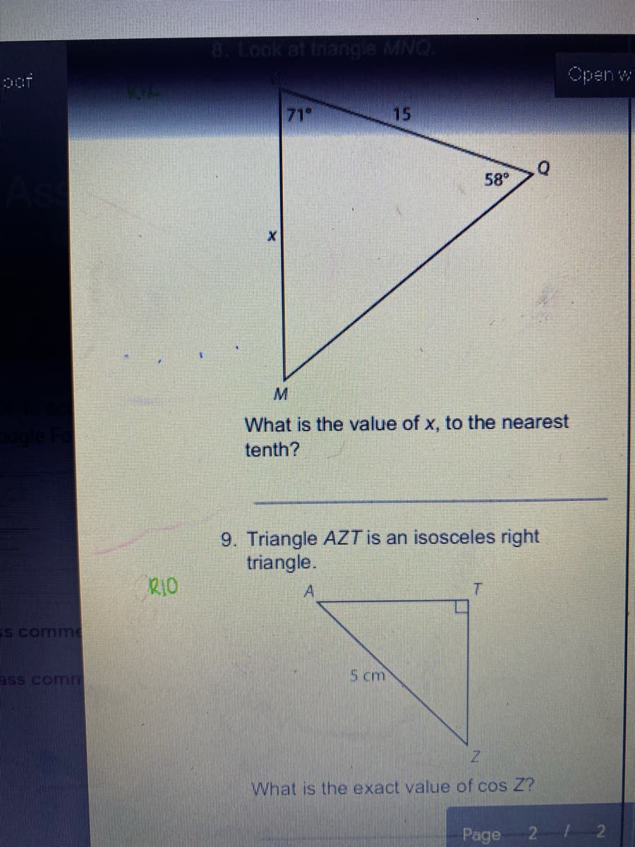 8. Look at triangle MNQ.
pof
Open w
71°
15
58
M
What is the value of x, to the nearest
tenth?
9. Triangle AZT is an isosceles right
triangle.
RIO
SS comm
ass comn
5 cm
Z.
What is the exact value of cos Z?
Page
2 2
