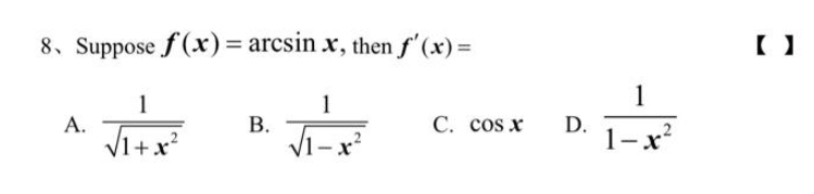 8. Suppose f(x) = arcsin x, then f'(x) =
1
A.
+x²
B.
x²
C. cos x
D.
1-x²