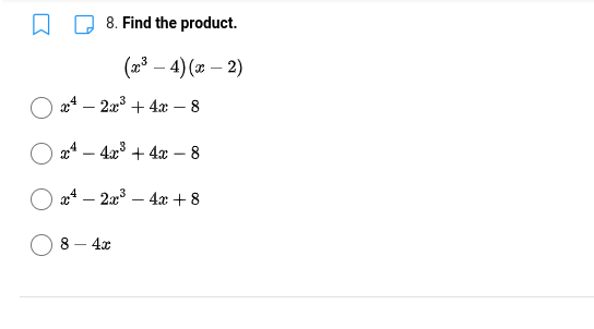 8. Find the product.
(23 – 4) (» – 2)
a4 – 2x3 + 4x – 8
24 – 4x° + 4x – 8
a4 – 2x3 – 4x +8
-
8
4x
