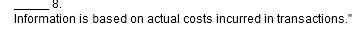 8.
Information is based on actual costs incurred in transactions."
