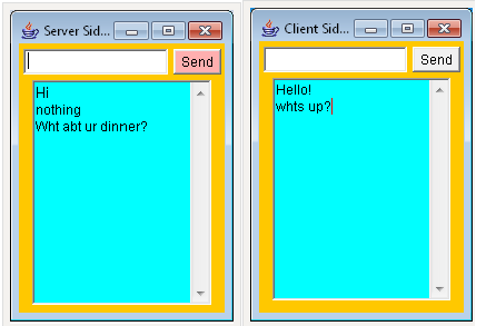 Server Sid...
Hi
nothing
Wht abt ur dinner?
X
Send
Client Sid...
Hello!
whts up?
X
Send