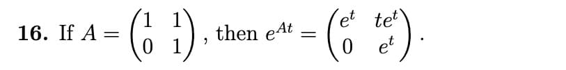 16. If A =
(611),
0
then eat
= (o
et tet
0 et