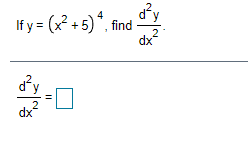 4
If y = (x + 5)*, find
2
dx
d?y
dx
