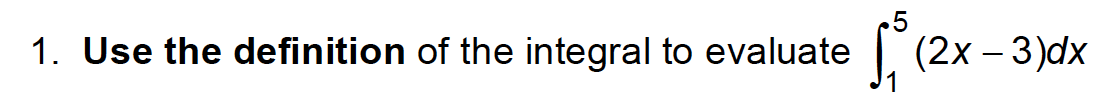 1. Use the definition of the integral to evaluate
(2х - 3)dx
