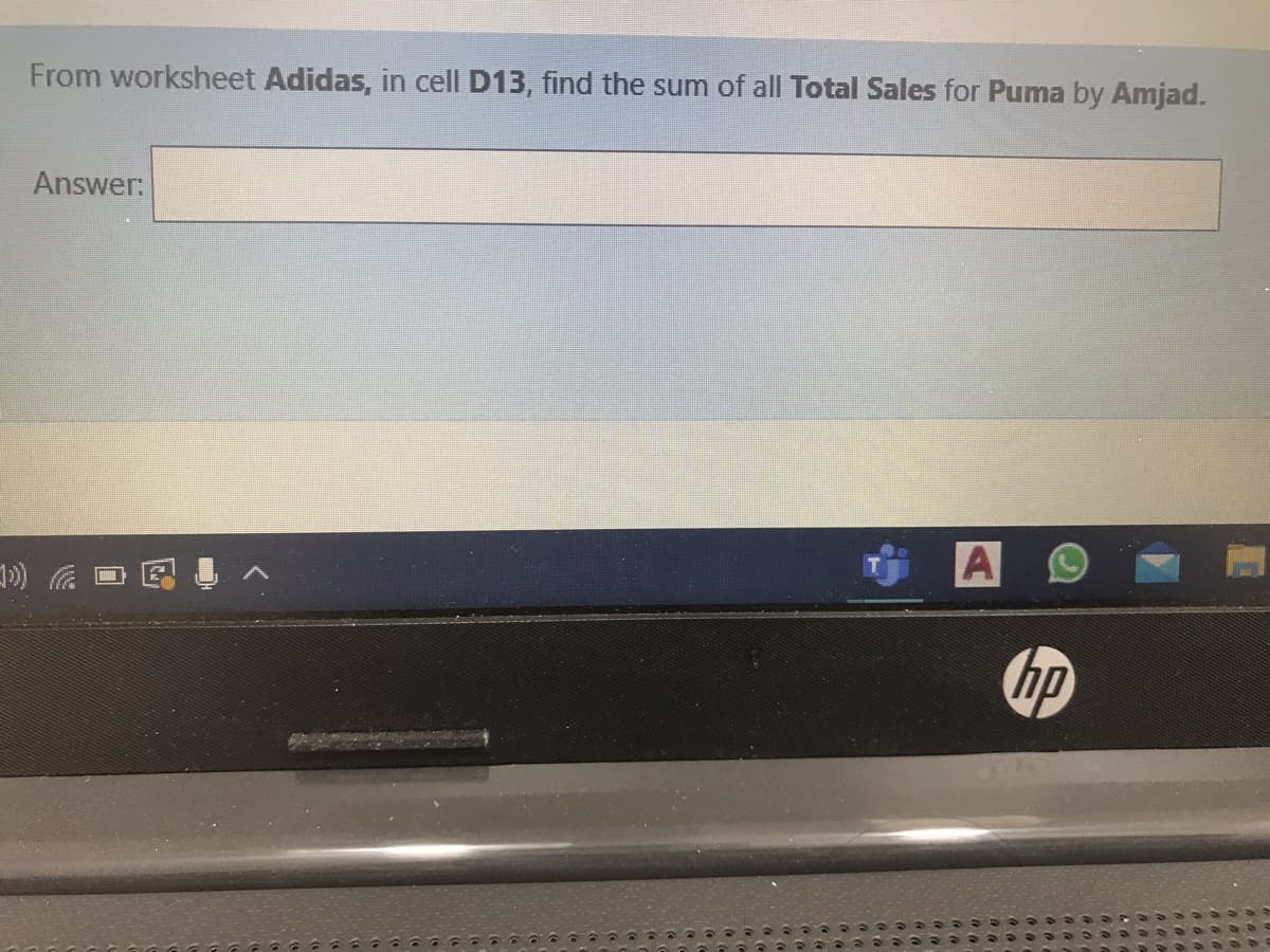 From worksheet Adidas, in cell D13, find the sum of all Total Sales for Puma by Amjad.
Answer:
1)
hp
