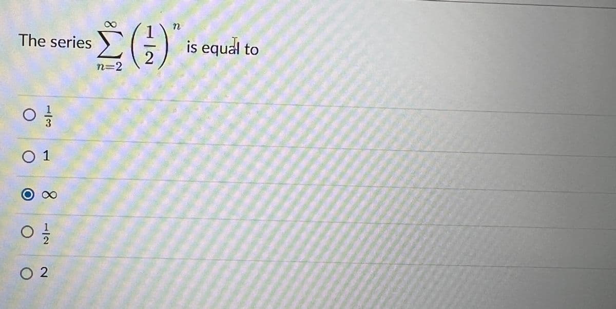 The series
13
O1
8
호
○ 2
∑ (1)"
2
in=2
is equal to