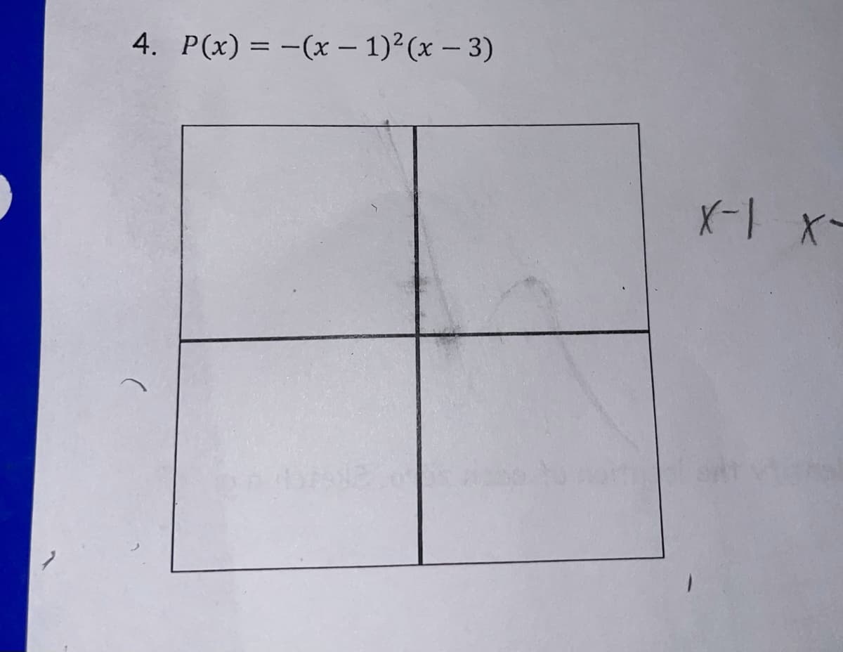 4. P(x) = -(x – 1)² (x – 3)
X-1 X-
