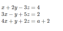 а+ 2у — 32 — 4
3z = 4
За — у + 52 — 2
y+ 5z:
4а + у + 22 — а+2
