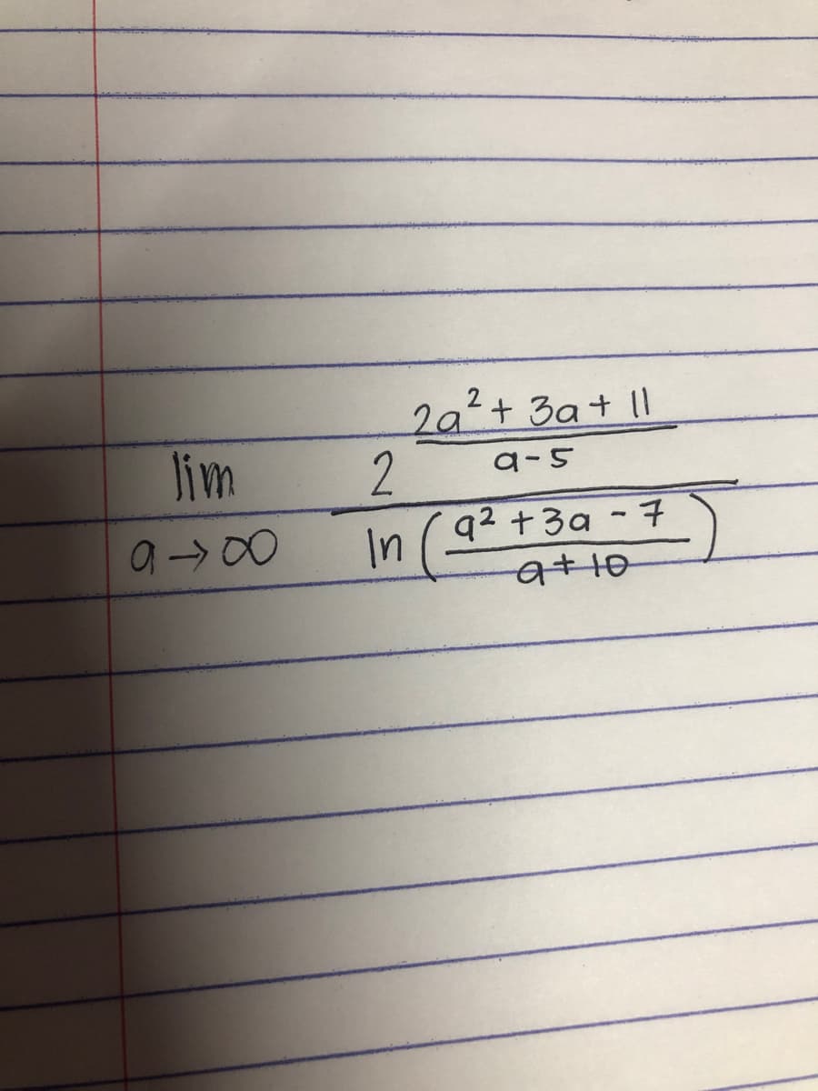 2a'+ 3a+ |I
lim
9-5
9->00
In (92 +3a -7
