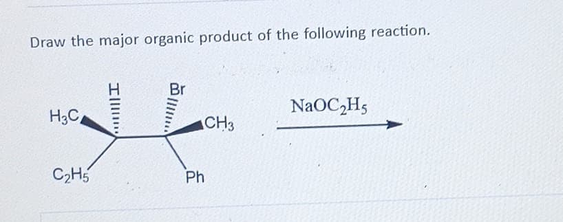 Draw the major organic product of the following reaction.
H3C
C₂H5
Ill
Br
CH3
Ph
NaOC₂H5