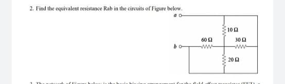 2. Find the equivalent resistance Rab in the circuits of Figure below.
10 2
60 2
ww-
30 0
20 2
ww-
