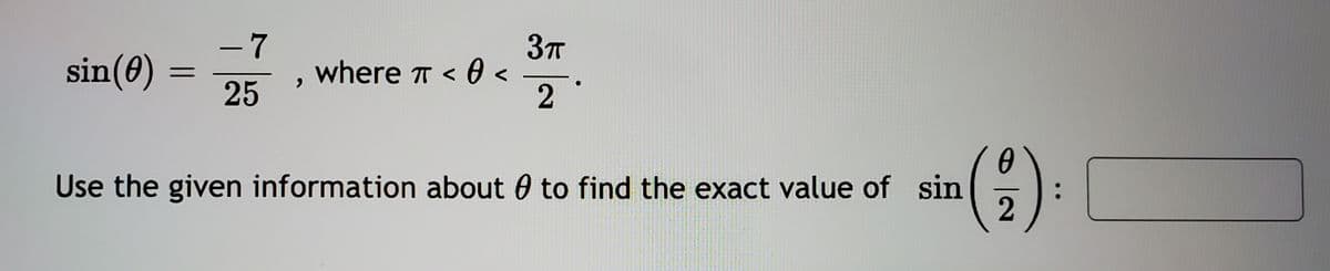 - 7
sin(0)
where T < 0 <
2
25
Use the given information about 0 to find the exact value of sin
