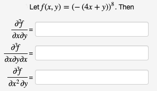 Let /(x, y) %3D (- (4х + у))8. Then
дхду
дхдудх
dx² dy
