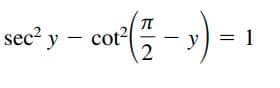 sec? y – cot?
y
= 1
